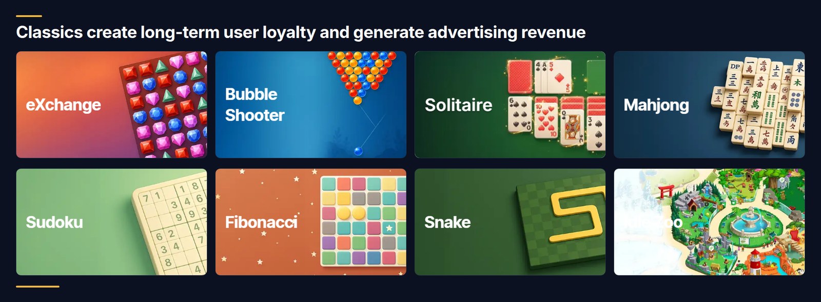 Eight classic games: eXchange, Bubble Shooter, Solitaire, Mahjong, Sudoku, Fibonacci, Snake and a hidden-object game
